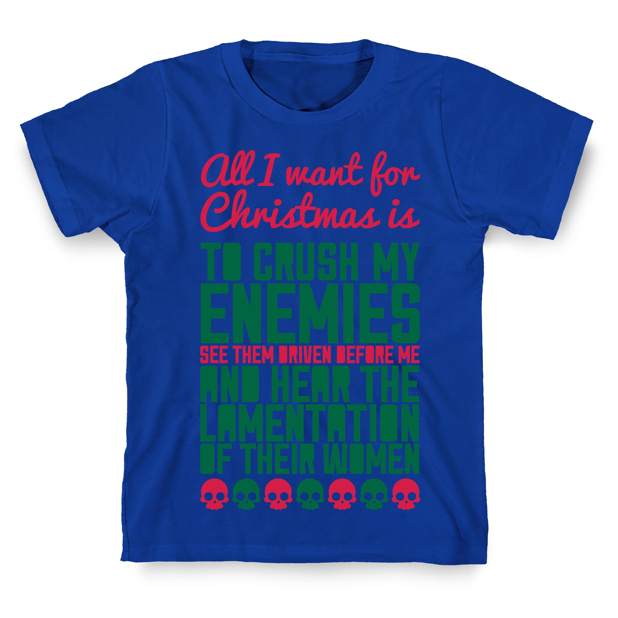 All I Want For Christmas is to Crush My Enemies T-Shirt